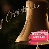  Mistletoe Pop Xmas Bash