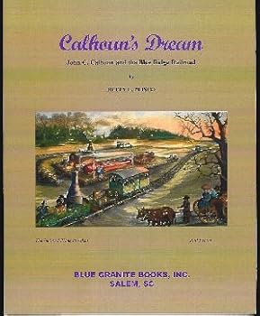 Paperback Calhoun's Dream: John C. Calhoun and the Blue Ridge Railroad Book