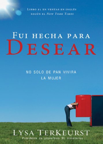Fui hecha para desear: No solo de pan vivirá la mujer (Spanish Edition)