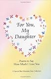 For You, My Daughter: Poems That Say How Much I Love You, a Special Blue Mountain Arts Collection