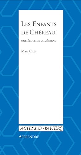 Télécharger Apprendre 39 : Les Enfants de Chéreau: Une école de comédiens livre En ligne