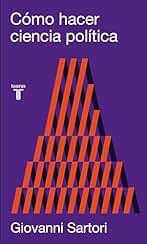 Cómo hacer ciencia política: Lógica, método y lenguaje en las ciencias sociales