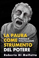 La Paura come strumento del Potere: L'emozione più potente come strumento di controllo politico (Italian Edition) 1980486255 Book Cover