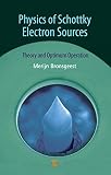 Physics of Schottky Electron Sources: Theory and Optimum Operation (English Edition)