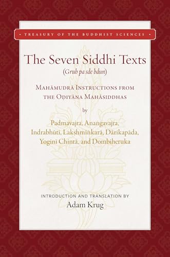 The Seven Siddhi Texts: Mahamudra Instructions from the Odiyana Mahasiddhas (Treasury of the Buddhist Sciences)