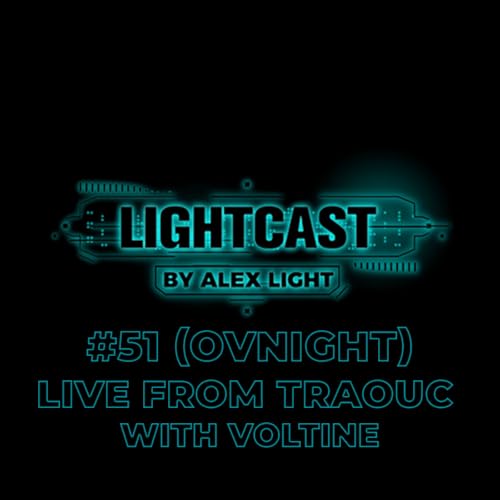 Page de couverture de Lightcast By Alex Light #51 Live From Traouc With Voltine OVNIGHT Party