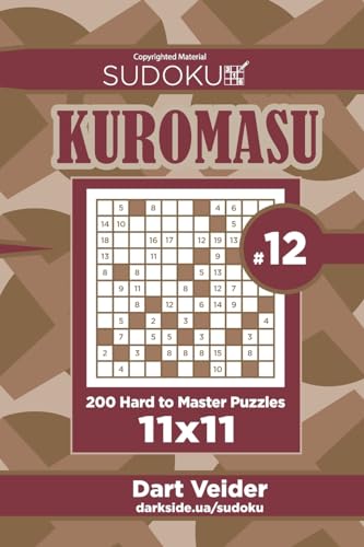 Sudoku Kuromasu - 200 Hard to Master Puzzles 11x11 (Volume 12)