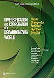 Diversification and Cooperation in a Decarbonizing World: Climate Strategies for Fossil Fuel-Dependent Countries
