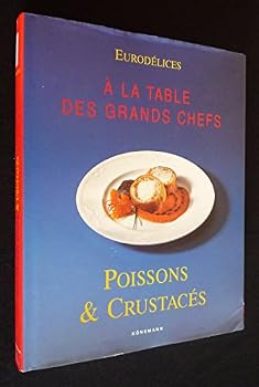 Paperback Eurodélice: A La Table Des Grands Chefs: Poissons Et Crustacés [French] Book