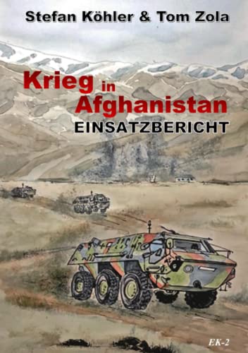 Einsatzbericht: Krieg in Afghanistan: Die Bundeswehr im Auslandseinsatz (Die Bundeswehr im Auslandseinsatz - fiktionale Romane über unsere Truppe)