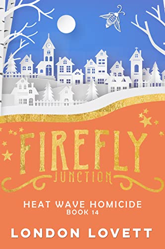 Heat Wave Homicide (Firefly Junction Cozy Mystery Book 14)