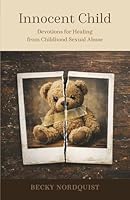 Innocent Child: Devotions for Healing from Childhood Sexual Abuse 1625863608 Book Cover