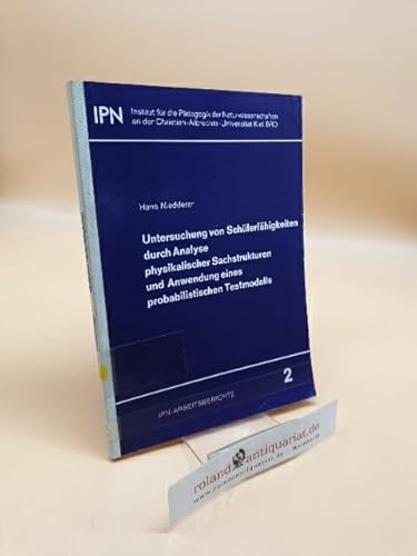 Untersuchung von Schülerfähigkeiten durch Analyse physikalischer Sachstrukturen und Anwendung eines probabilistischen Testmodells : dargestellt am Beispiel der Konstruktion und Auswertung von Te