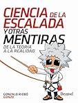 Ciencia de la escalada y otras mentiras: De la teo...: 