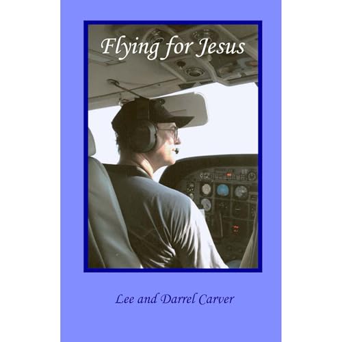 Flying for Jesus Audiolibro Por Lee Carver, Darrel Carver arte de portada