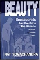 Beauty, Bureaucrats and Breaking the Silence: The Status of Women in Asia 097265190X Book Cover