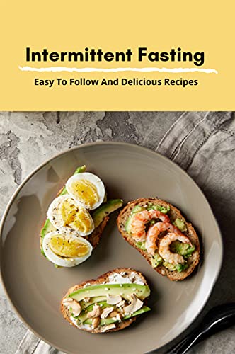 Image of Intermittent Fasting: Easy To Follow And Delicious Recipes: Keto Diet Intermittent Fasting Meal Plan