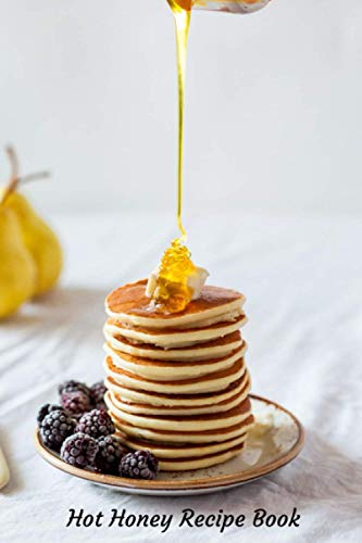 Hot Honey Recipe Book: Recipe book to write in your own recipes