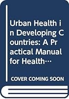 Urban Health & Development: A Practical Manual For Use In Developing Countries 0333679342 Book Cover