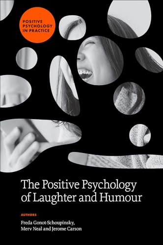 The Positive Psychology Of Laughter And Humour (Positive Psychology In Practice)