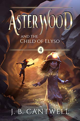 Aster Wood and the Child of Elyso (Book 4)