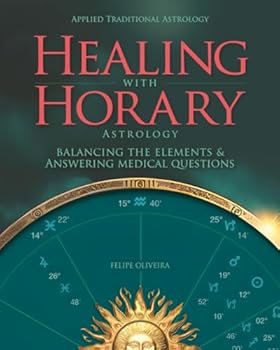 Paperback Healing With Horary Astrology: Balancing the elements and answering medical questions. Book