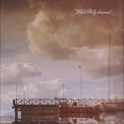 While Italy Dreamed...Through Summers of Haze