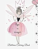 Life is Magic Ballerina Coloring Book: Ballerina dancer coloring book for kids girls, 100 pictures, 8.5 * 11 inches