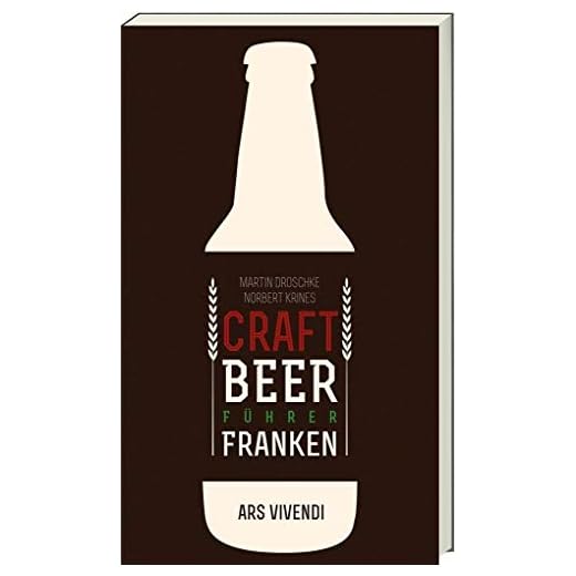 Der Craft Beer-Führer Franken - Fränkische Biere (Rotbier, India Pale Ale, Imperial Stout und Barley Wine) - Genussführer mit Ausflugstipps in Franken
