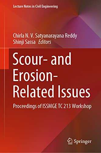 Scour- and Erosion-Related Issues: Proceedings of ISSMGE TC 213 Workshop (Lecture Notes in Civil Engineering, 177)