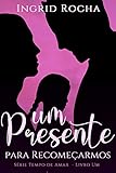  um PRESENTE para recomeçarmos (Tempo de Amar Livro 1) (Portuguese Edition)