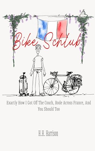 Bike Schlub: How I got off the couch, rode across France, & you should too | EuroVelo 6 Guide | Cycling Europe | Cycle Touring Beginner | Riding the Loire a Vélo | Easy Adventure Travel Bike Touring