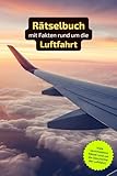  Rätselbuch mit Fakten rund um die Luftfahrt: Rätselbuch rund um die Luftfahrt. Ein tolles Geschenk für alle, die sich gut auskennen. Worträtsel und ... in einem Kreuzworträtselbuch.