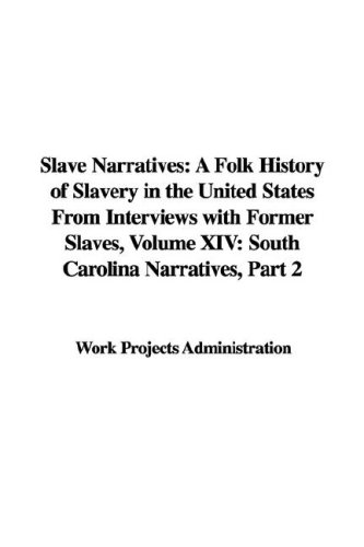 Slave Narratives XIV 2: A Folk History of Slavery in the United States ...