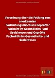 Verordnung über die Prüfung zum anerkannten Fortbildungsabschluss Geprüfter Fachwirt im Gesundheits- und Sozialwesen und