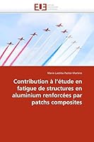 Contribution A L''A(c)Tude En Fatigue de Structures En Aluminium Renforca(c)Es Par Patchs Composites 613154428X Book Cover