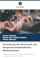 Verwaltung des Kreislaufs von temperaturempfindlichen Medikamenten (German Edition) 6208999510 Book Cover