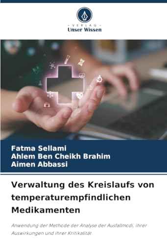 Verwaltung des Kreislaufs von temperaturempfindlichen Medikamenten: Anwendung der Methode der Analyse der Ausfallmodi, ihrer Auswirkungen und ihrer Kritikalität