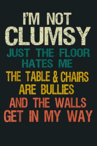 I M Not Clumsy Funny People Saying Sarcastic Gifts Men Women: Notebook Planner - 6x9 inch Daily Planner Journal, To Do List Notebook, Daily Organizer, 114 Pages