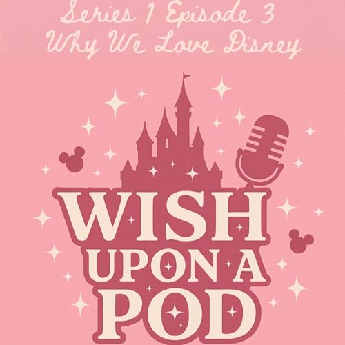 Page de couverture de S1 E3 - Why We Love Disney
