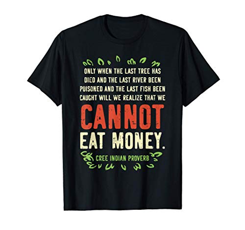 Earth Day Shirt Pro Save Environment Quote Last Tree Died Camiseta