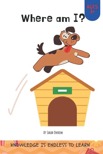 Where am I?: Story Book For Beginner Readers Toddlers & Kids will grow their reading confidence and fun. Learn to Spelling Reading & Phonics Words for Kids Ages 3-7