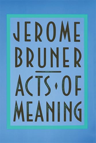 Acts of Meaning: Four Lectures on Mind and Culture (The Jerusalem-Harvard Lectures Book 3)