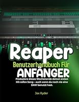 REAPER-BENUTZERHANDBUCH FÜR ANFÄNGER :: Produziere dieses Wochenende deinen ersten Hit-reifen Song – auch wenn du noch nie eine DAW benutzt hast. B0G3KD1VYL Book Cover