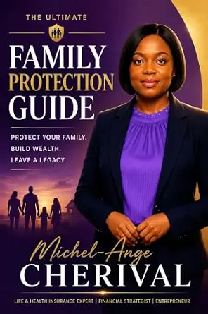 The Ultimate Family Protection Guide: Everything You Need to Know About Life Insurance, Financial Protection, and Building a Lasting Legacy
