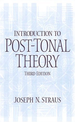 By Joseph N. Straus - Introduction to Post-Tonal Theory: 3rd (third) Edition