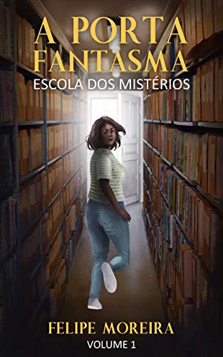 A Porta Fantasma (Escola dos Mistérios Livro 1)