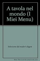 A tavola nel mondo (I Miei Menu) B000UJSINM Book Cover