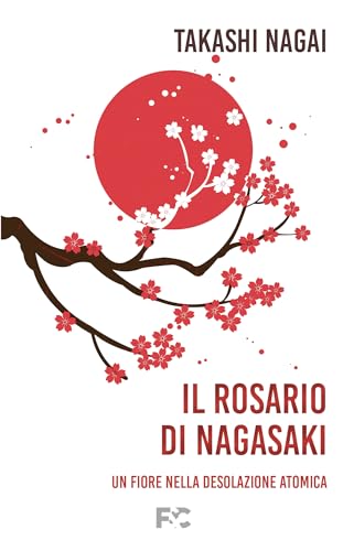 Il rosario di Nagasaki. Un fiore nella desolazione atomica (Italian Edition)