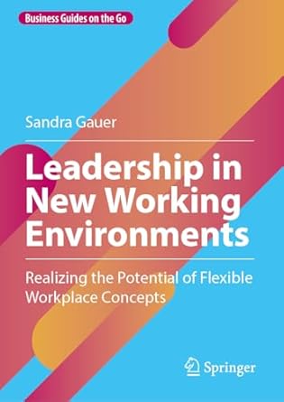 Leadership in New Working Environments: Realizing the Potential of Flexible Workplace Concepts-finelybook